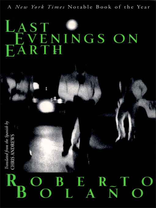 Title details for Last Evenings on Earth by Roberto Bolaño - Available